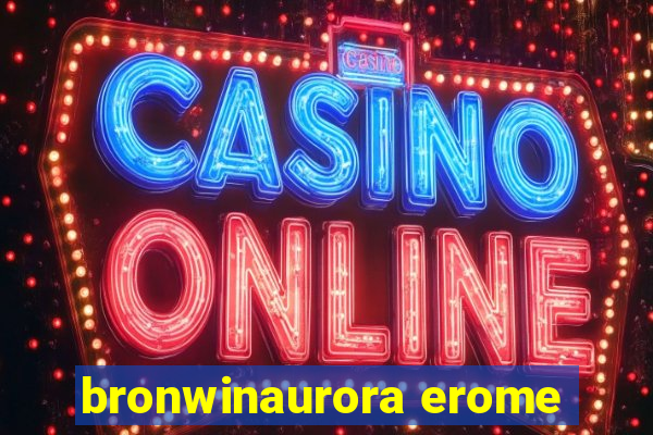 bronwinaurora erome